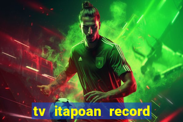 tv itapoan record bahia ao vivo online